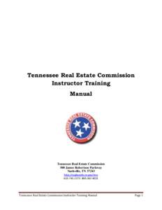 Tennessee Real Estate Commission Instructor Training Manual Tennessee Real Estate Commission 500 James Robertson Parkway