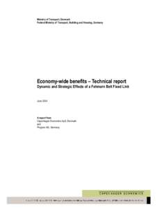 Ministry of Transport, Denmark Federal Ministry of Transport, Building and Housing, Germany Economy-wide benefits – Technical report Dynamic and Strategic Effects of a Fehmarn Belt Fixed Link