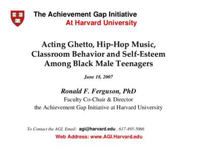 The Achievement Gap Initiative At Harvard University Acting Ghetto, Hip-Hop Music, Classroom Behavior and Self-Esteem Among Black Male Teenagers