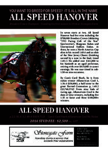 YOU WANT TO BREED FOR SPEED? IT’S ALL IN THE NAME  ALL SPEED HANOVER Breeders Crown Champion - Standing his first season in 2014 at Stonegate Farm In seven starts at two, All Speed