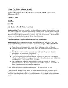 How To Write About Music Textbook: How to Write About Music by Marc Woodworth and Ally-Jane Grossan (Bloomsbury, 2015) Length: 15 Weeks  Week 1