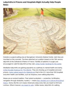Labyrinths in Prisons and Hospitals Might Actually Help People Relax Outside a surgical waiting area at Georgetown University Medical Center, dark lines are inscribed on the concrete. The lines sketched out a pattern bas