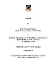 SPEECH BY DR. TJAMA TJIVIKUA RECTOR: POLYTECHNIC OF NAMIBIA AT ON THE OCCASION OF THE OFFICIAL OPENING OF