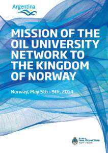 MISSION OF THE OIL UNIVERSITY NETWORK TO THE KINGDOM OF NORWAY MAY 5th - 9th, 2014 INDEX Presentation