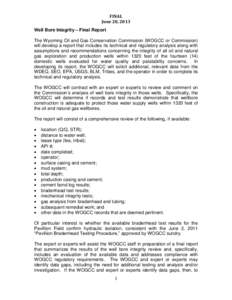 FINAL June 20, 2013 Well Bore Integrity – Final Report The Wyoming Oil and Gas Conservation Commission (WOGCC or Commission) will develop a report that includes its technical and regulatory analysis along with assumpti