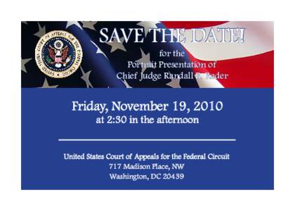 SAVE THE DATE! for the Portrait Presentation of Chief Judge Randall R. Rader  Friday, November 19, 2010