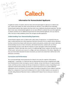 Information for Homeschooled Applicants A significant number of students who have been homeschooled apply for admission to Caltech each year. Parents and students are often concerned that we will have a more difficult ti