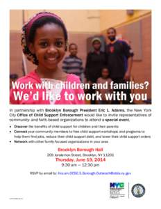 In partnership with Brooklyn Borough President Eric L. Adams, the New York City Office of Child Support Enforcement would like to invite representatives of community- and faith-based organizations to attend a special eve