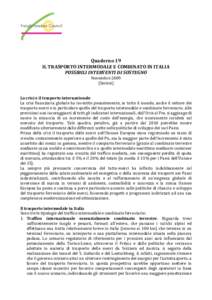   	
   	
   Quaderno	
  19	
   IL	
  TRASPORTO	
  INTERMODALE	
  E	
  COMBINATO	
  IN	
  ITALIA	
   POSSIBILI	
  INTERVENTI	
  DI	
  SOSTEGNO	
  