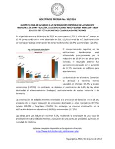 BOLETÍN DE PRENSA No[removed]DURANTE 2013, DE ACUERDO A LA INFORMACIÓN OBTENIDA DE LA ENCUESTA TRIMESTRAL DE CONSTRUCCIÓN, LAS EDIFICACIONES RESIDENCIALES REPRESENTARON EL 62.5% DEL TOTAL DE METROS CUADRADOS CONSTRUI