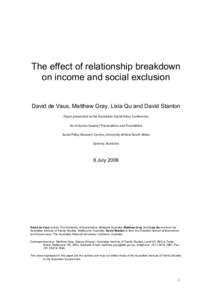 The effect of relationship breakdown on income and social exclusion David de Vaus, Matthew Gray, Lixia Qu and David Stanton Paper presented to the Australian Social Policy Conference An Inclusive Society? Practicalities 