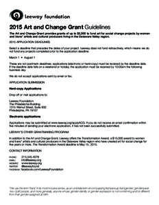 2015 Art and Change Grant Guidelines The Art and Change Grant provides grants of up to $2,500 to fund art for social change projects by women and trans* artists and cultural producers living in the Delaware Valley region
