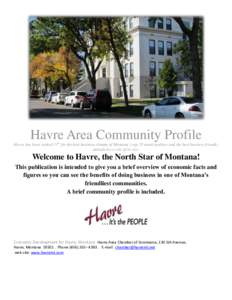Havre Area Community Profile Havre has been ranked 11th for the best business climate of Montana’s top 25 municipalities and the best business friendly attitude for a city of its size. Welcome to Havre, the North Star 