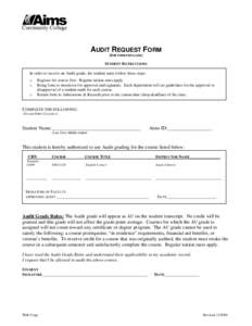 AUDIT REQUEST FORM (ONE FORM PER CLASS) STUDENT INSTRUCTIONS In order to receive an Audit grade, the student must follow these steps: o