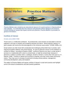 Practice Matters  Practice Matters was created as an educational resource for social workers in Newfoundland and Labrador. It is intended that this resource will generate ethical dialogue and enhance critical thinking on