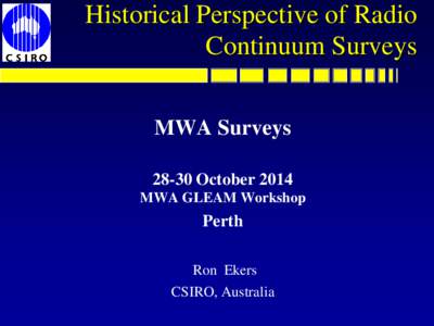 Historical Perspective of Radio Continuum Surveys MWA Surveys[removed]October 2014 MWA GLEAM Workshop