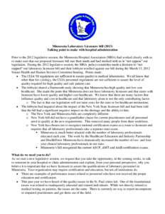 Minnesota Laboratory Licensure bill[removed]Talking point to make with hospital administration Prior to the 2012 legislative session, the Minnesota Hospital Association (MHA) had worked closely with us to make sure that o