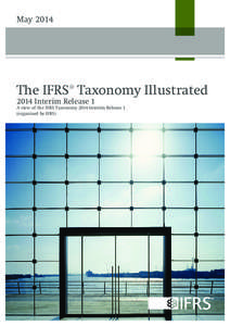 May[removed]The IFRS® Taxonomy Illustrated 2014 Interim Release 1  A view of the IFRS Taxonomy 2014 Interim Release 1