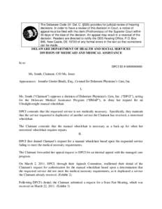 The Delaware Code (31 Del. C. §520) provides for judicial review of hearing decisions. In order to have a review of this decision in Court, a notice of appeal must be filed with the clerk (Prothonotary) of the Superior 