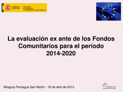 La evaluación ex ante de los Fondos Comunitarios para el período[removed]Milagros Paniagua San Martín - 16 de abril de 2013