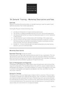 ‘On Demand’ Training – Workshop Descriptions and Fees Overview Museums Australia (Victoria) provides on-demand training to meet the needs of paid staff and volunteers from small organisations. Training By-Request i