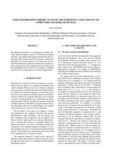 USING INFORMATION THEORY TO STUDY THE EFFICIENCY AND CAPACITY OF COMPUTERS AND SIMILAR DEVICES Boris Ryabko Institute of Computational Technology of Siberian Branch of Russian Academy of Science Siberian State University