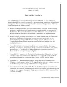 Council on Postsecondary Education March 24, 2003 Legislative Update The 2003 Kentucky General Assembly adjourned March 11 and will return March 24 and 25 to complete its work. At this writing, few pieces of legislation