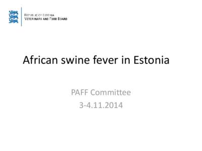 African swine fever in Estonia PAFF Committee[removed] Chronology (1) • First case of wild boar: