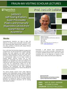 FRALIN-MII VISITING SCHOLAR LECTURES  Prof. Ludwik Leibler Lecture Lecture 1: 1:
