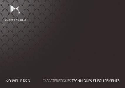 NOUVELLE DS 3  CARACTÉRISTIQUES TECHNIQUES ET ÉQUIPEMENTS 1  NOUVELLE DS 3 CARACTÉRISTIQUES TECHNIQUES