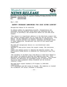 May 1, 2001  SAFETY UPGRADES ANNOUNCED FOR GODS RIVER AIRPORT Navigational Beacon To be Installed To enhance safety for approaching aircraft, Transportation and Government Services Minister Steve Ashton has announced tha