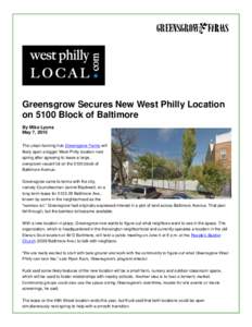 Greensgrow Secures New West Philly Location on 5100 Block of Baltimore By Mike Lyons May 7, 2015 The urban farming hub Greensgrow Farms will likely open a bigger West Philly location next