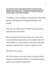 1  Mr. Sven-Olov Carlsson, International President, World Federation Against Drugs Speech at the 4th World Forum Against Drugs and the 21st European Cities Against Drugs Annual Mayors’ Conference, Opening Session, Mond