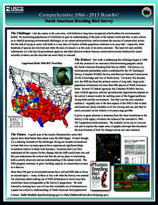 ComprehensiveResults! North American Breeding Bird Survey The Challenge: Like the canary in the coal mine, wild birds have long been recognized as bellwethers for environmental health. By monitoring populati