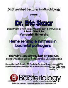 Distinguished Lectures in Microbiology presents Dr. Eric Skaar Department of Pathology, Microbiology, & Immunology