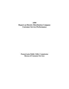 1999 Report on Electric Distribution Company Customer Service Performance Pennsylvania Public Utility Commission Bureau of Consumer Services