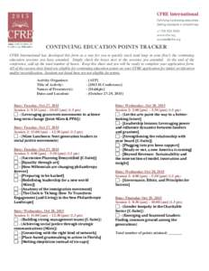 CONTINUING EDUCATION POINTS TRACKER CFRE International has developed this form as a way for you to quickly track (and keep in your files!) the continuing education sessions you have attended. Simply check the boxes next 