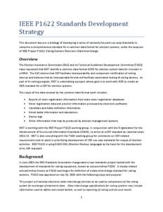 IEEE P1622 Standards Development Strategy This document lays out a strategy of developing a series of narrowly-focused use case/standards to comprise a comprehensive standard for a common data format for election systems