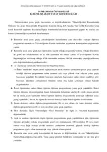 Üniversitemiz Senatosununtarih ve 11 sayılı toplantısında kabul edilmiştir.  DUMLUPINAR ÜNİVERSİTESİ KURUMLAR ARASI YATAY GEÇİŞ ESASLARI  Üniversitemize yatay geçiş başvuruları ve değerlend