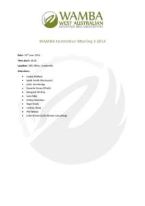 WAMBA Committee MeetingDate: 24th June 2014 Time Start: 18:30 Location: DSR Office, Leederville Attendees: 