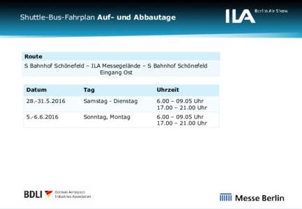 Shuttle-Bus-Fahrplan Auf- und Abbautage  Route S Bahnhof Schönefeld – ILA Messegelände – S Bahnhof Schönefeld Eingang Ost Datum