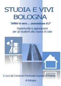 “Affitti in nero … convenienza 0.2”  Opportunità e agevolazioni per gli studenti alla ricerca di casa  A cura del Comando Provinciale Guardia di Finanza