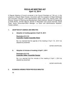 REGULAR MEETING #07 April 15, 2014 A Regular Meeting of Council convened in the Council Chambers at 7:00 p.m. in the presence of Deputy Mayor Tessier, Councillors (with the exception of Mayor McDonald and Councillor Conn