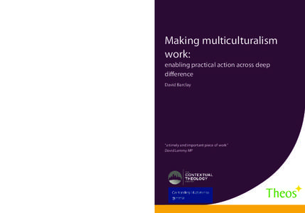 Making multiculturalism work: enabling practical action across deep difference David Barclay Drawing on a range of interviews with people involved in two major initiatives – community