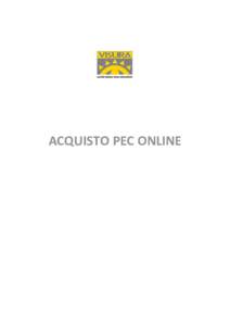 ACQUISTO PEC ONLINE  ACQUISTO PEC 1. Per acquistare la Posta Elettronica Certificata è necessario essere autenticati al portale con username e password: