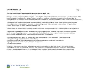 Grande Prairie CA  Page 1 Economic and Fiscal Impacts of Residential Construction[removed]This report has been completed by Will Dunning Inc., a consulting firm that specializes in housing market analysis. It provides est