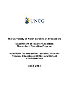 The University of North Carolina at Greensboro Department of Teacher Education Elementary Education Program Handbook for Preservice Teachers, On-SiteTeacher-Educators (OSTEs) and School Administrators