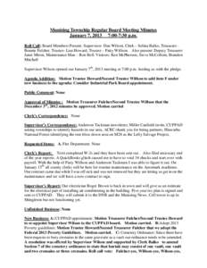 Munising Township Regular Board Meeting Minutes January 7, 2013 7:00-7:30 p.m. Roll Call: Board Members Present: Supervisor- Dan Wilson, Clerk – Selina Balko, Treasurer Bonnie Fulcher, Trustee- Lisa Howard, Trustee –