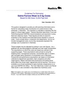 ................................................. Guidelines For Estimating Swine Farrow-Wean to 6 kg Costs Based On 600 Sows 15,054 Pigs Sold Date: December, 2013