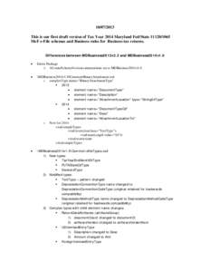 [removed]This is our first draft version of Tax Year 2014 Maryland Fed/State[removed]MeF e-File schemas and Business rules for Business tax returns. Differences between MDBusiness2013v2.2 and MDBusiness2014v1.0 •